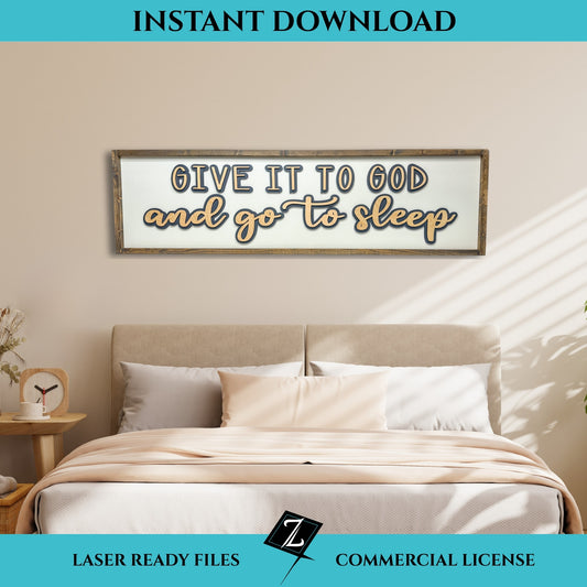 Laser cut layered sign above a neutral-toned bed with the phrase "Give it to God and go to sleep" in bold and script fonts; styled bedroom with natural lighting and minimalist decor.