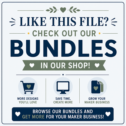 Promotional graphic with the text 'LIKE THIS FILE? CHECK OUT OUR BUNDLES IN OUR SHOP!' and three icons for more designs, save time/create more, and grow your maker business, on a light blue background.